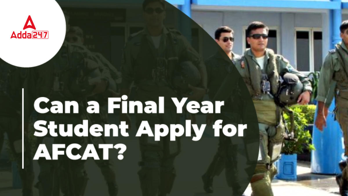 Can a Final Year Student Apply for AFCAT Exam?