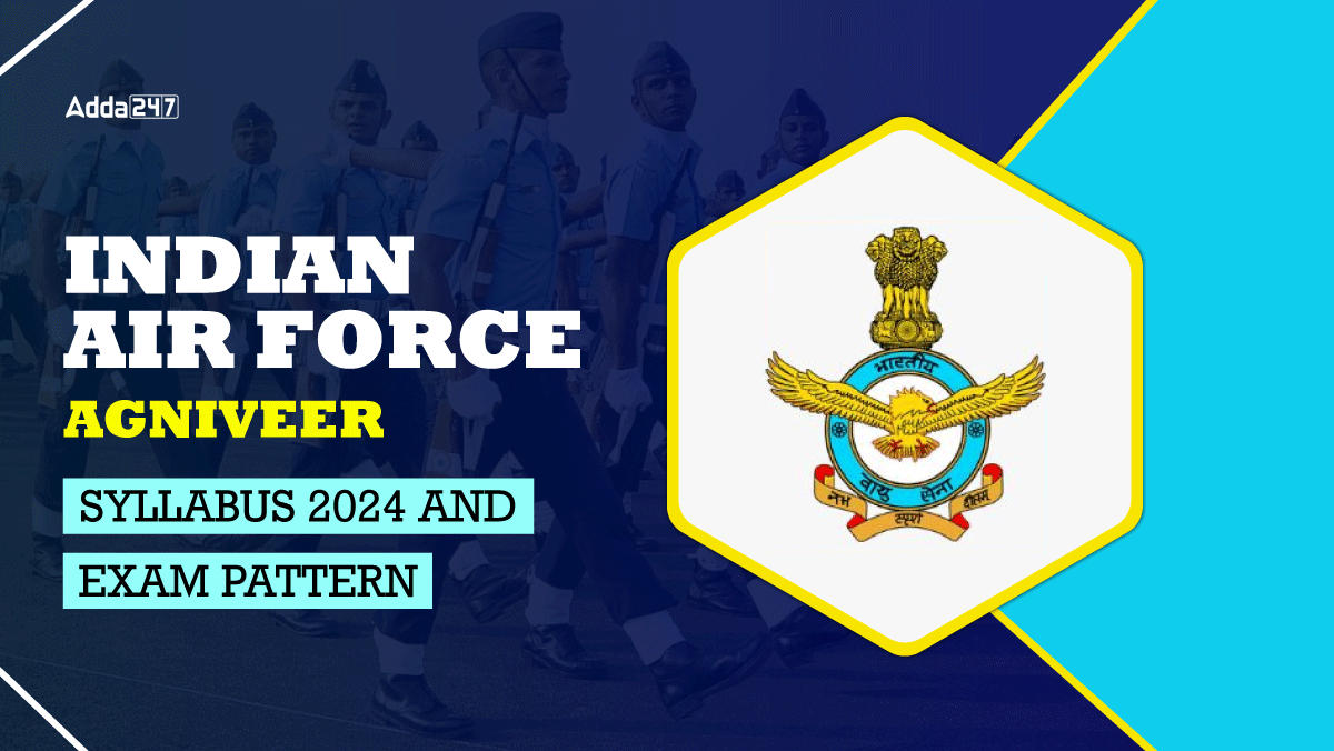 Indian Air Force Agniveer Syllabus 2024 and Exam Pattern.