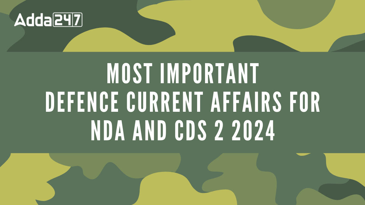 Most Important Defence current Affairs for NDA and CDS 2 2024