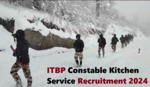 ITBP Constable Kitchen Service Recruitment 2024