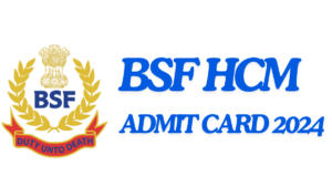 BSF HCM Admit Card 2024