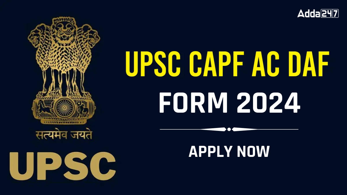 UPSC CAPF AC DAF 2024