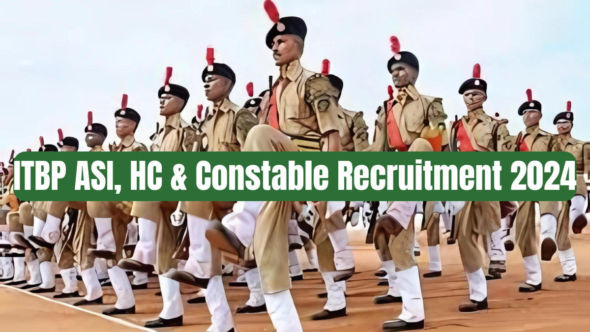 ITBP ASI, HEAD CONSTABLE , CONSTABLE RECRUITMENT 2024