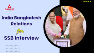 India Bangladesh Relations for SSB Interview