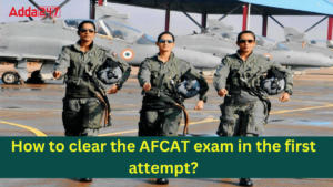 How to clear the AFCAT exam in the first attempt?