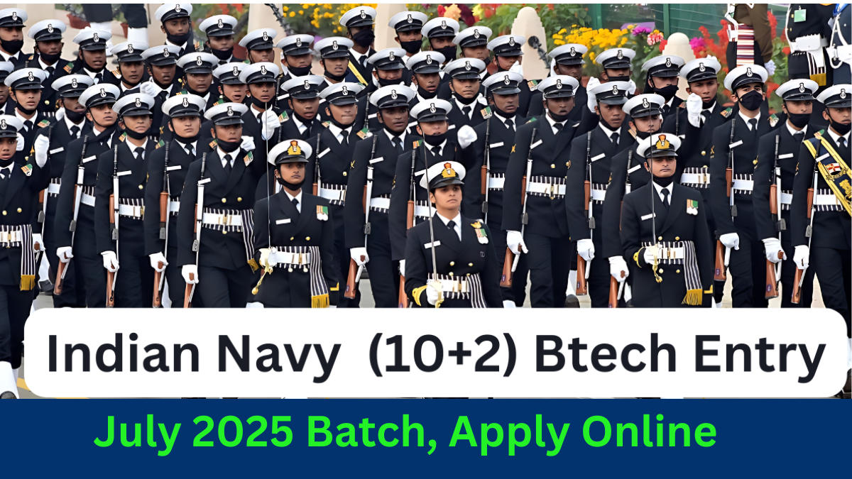 Indian Navy 10+2 (B.Tech) Cadet Entry for July 2025 Batch, Apply Online