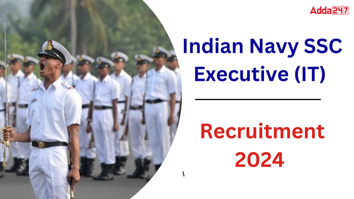 Indian Navy SSC Executive (IT) Recruitment 2024 Notification out, Check Eligibility and Selection Process