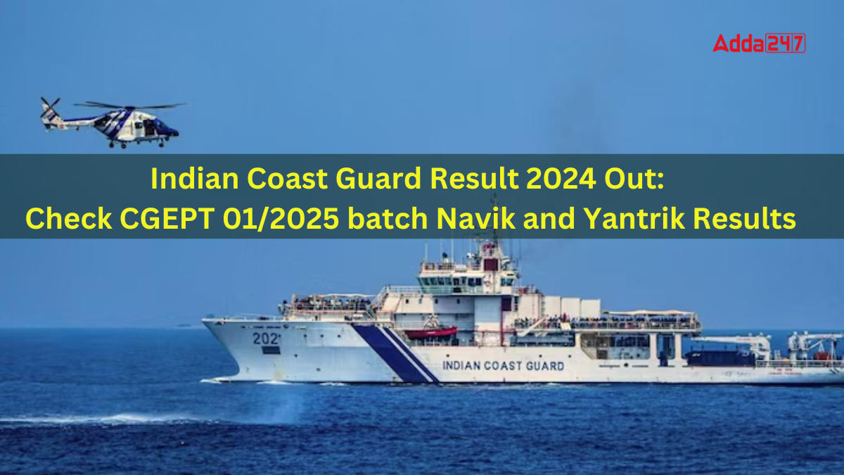 Indian Coast Guard Result 2024 Out: Check CGEPT 01/2025 batch Navik and Yantrik Results