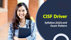 CISF Driver Syllabus 2025 and Exam Pattern 