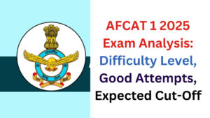 AFCAT 1 2025 Exam Analysis: Difficulty Level, Good Attempts, Expected Cut-Off