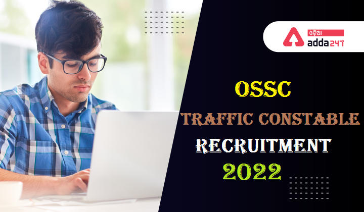 OSSC Traffic Constable Recruitment 2022