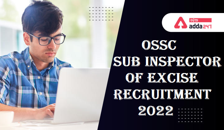 OSSC Sub Inspector of Excise Recruitment 2022