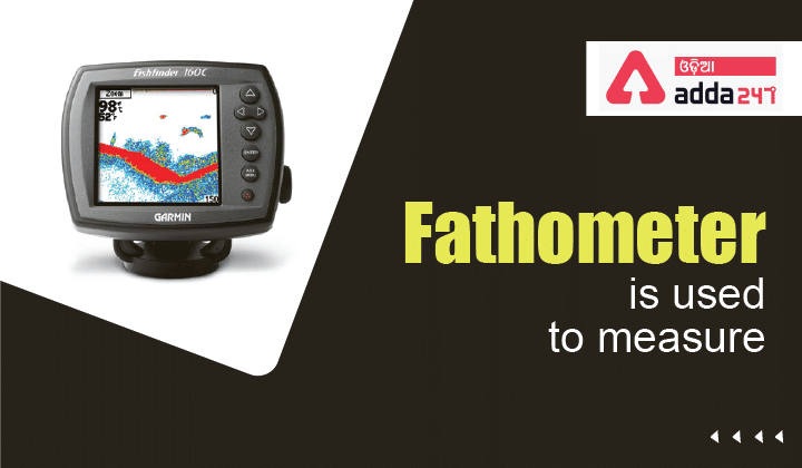 Fathometer is used to measure