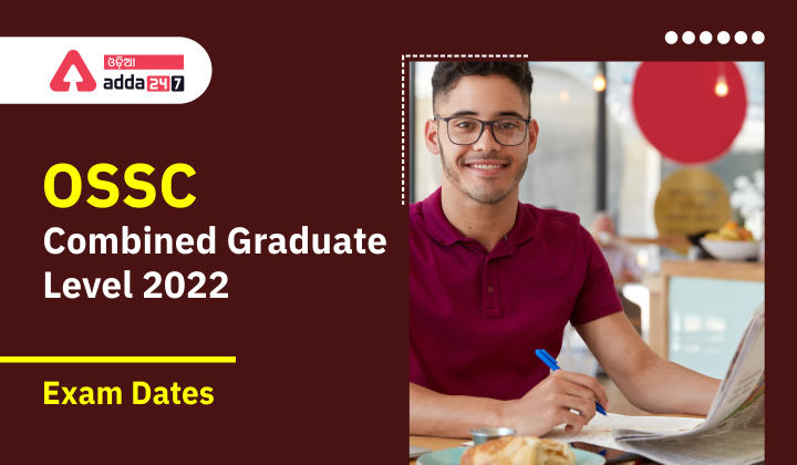 OSSC COMBINED GRADUATE LEVEL 2022 Exam Dates