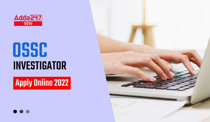 OSSC Investigator Apply Online 2022