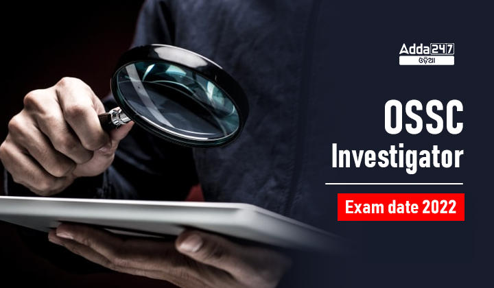 OSSC Investigator Exam date 2022