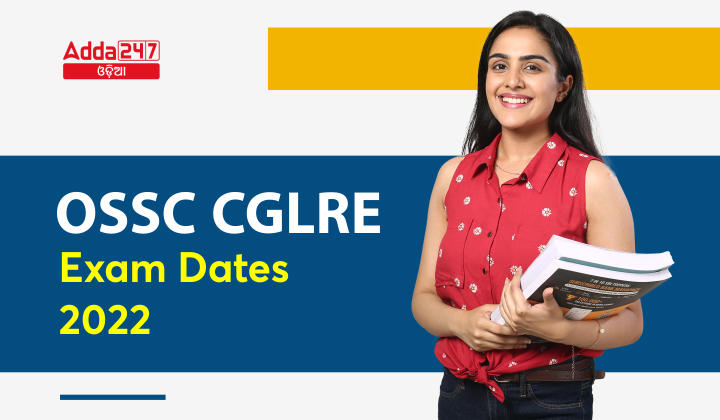 OSSC CGLRE Exam Dates 2022