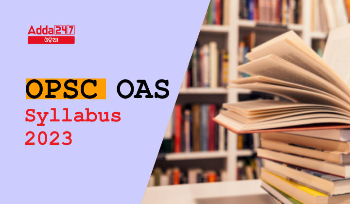 OPSC OAS Syllabus 2023