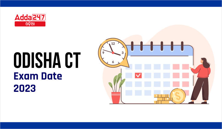 Odisha CT Exam Date 2023