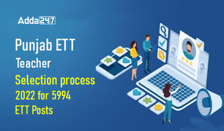 Punjab ETT Teacher Selection process 2022 for 5994 ETT Posts