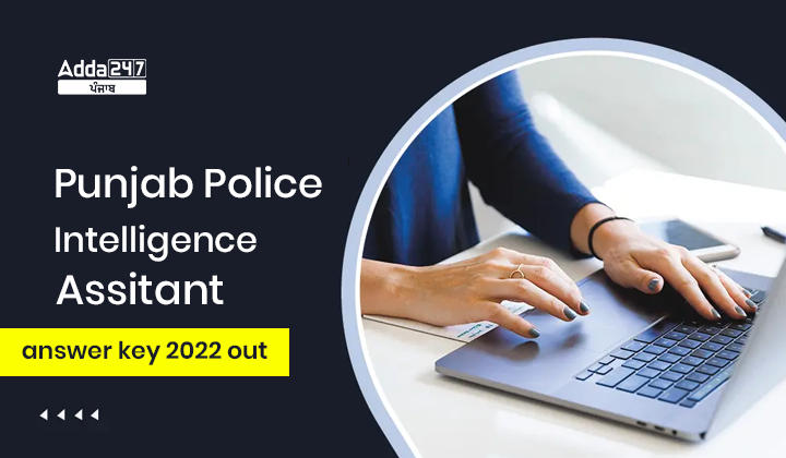 Punjab Police Intelligence Assitant Answer Key 2022 Out