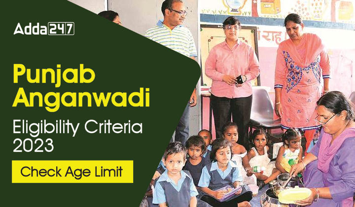 Punjab Anganwadi Eligibility Criteria 2023 Check Age Limit