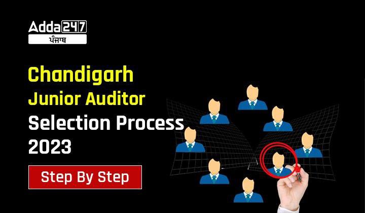 Chandigarh Junior Auditor Selection Process 2023 Step By Step