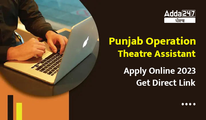 Punjab Operation Theatre Assistant Apply Online 2023 Get Direct Link