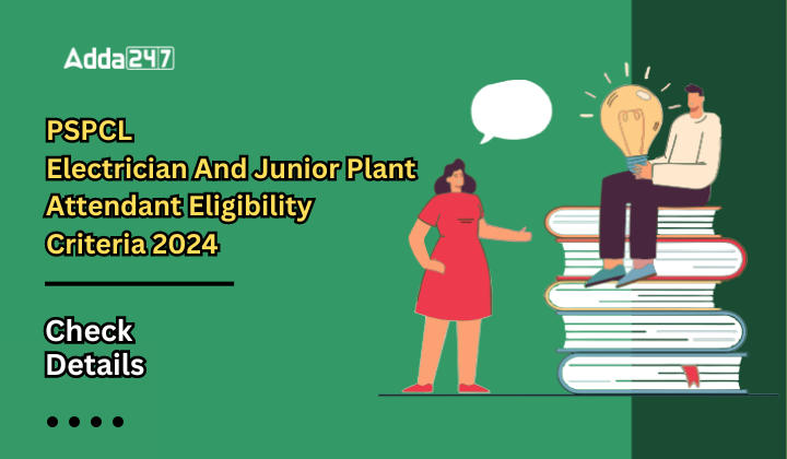 PSPCL Electrician And Junior Plant Attendant Eligibility Criteria 2024