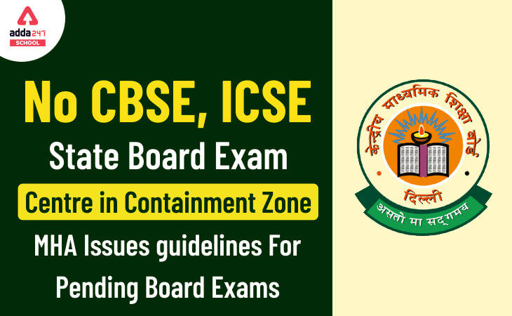 MHA Issues Guidelines For Pending Board Exams 2020: No CBSE, ICSE, State Board Exam Centre In Containment Zone_30.1