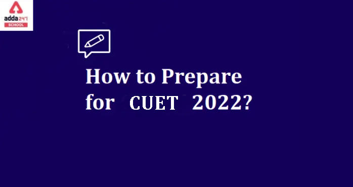 CUET Preparation Tips: How to Prepare for CUET 2022?_30.1