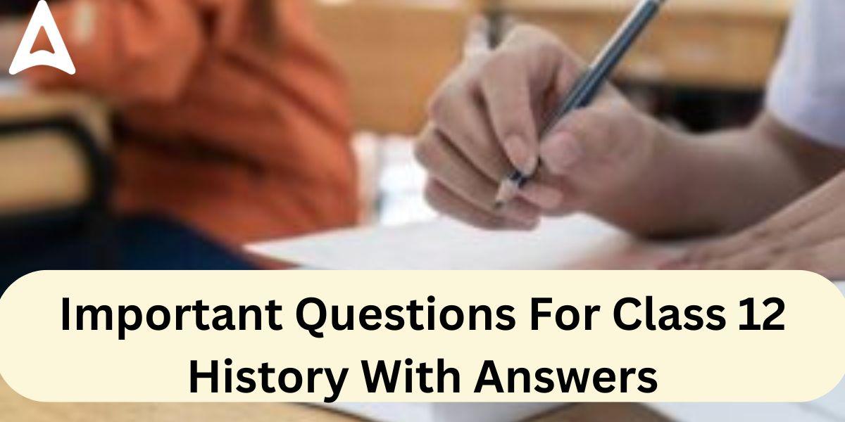 Important Questions For Class 12 History With Answers