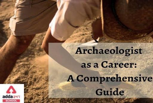 Archaeology as a Career Eligibility Colleges, Syllabus Jobs Prospectus