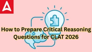 How to Prepare Critical Reasoning Questions for CLAT 2026