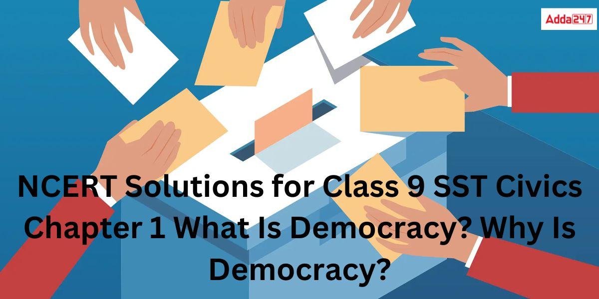 NCERT Solutions for Class 9 SST Civics Chapter 1 What Is Democracy? Why Is Democracy?