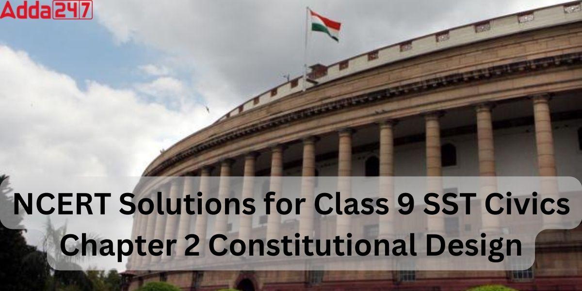 NCERT Solutions for Class 9 SST Civics Chapter 2 Constitutional Design