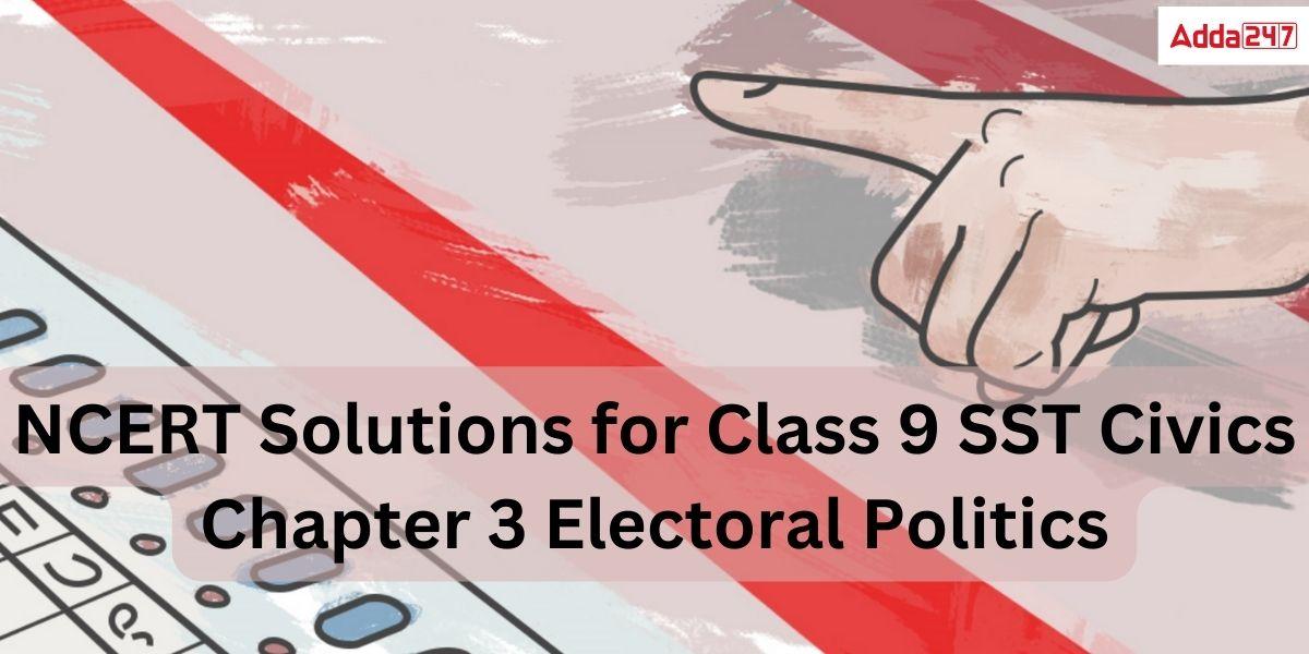 NCERT Solutions for Class 9 SST Civics Chapter 3 Electoral Politics