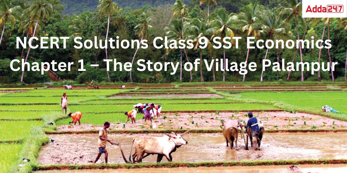 NCERT Solutions for Class 9 SST Economics Chapter 1 – The Story of Village Palampur