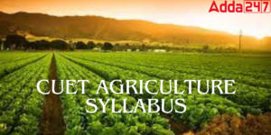 CUET Agriculture Syllabus