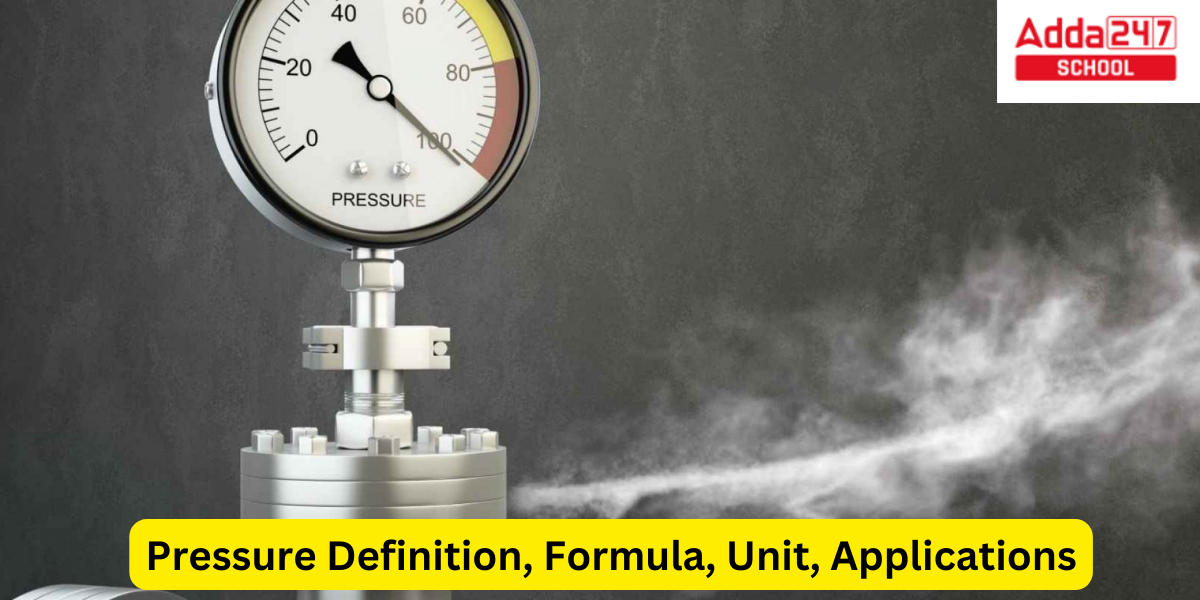 Pressure Definition, Formula, Unit, Applications