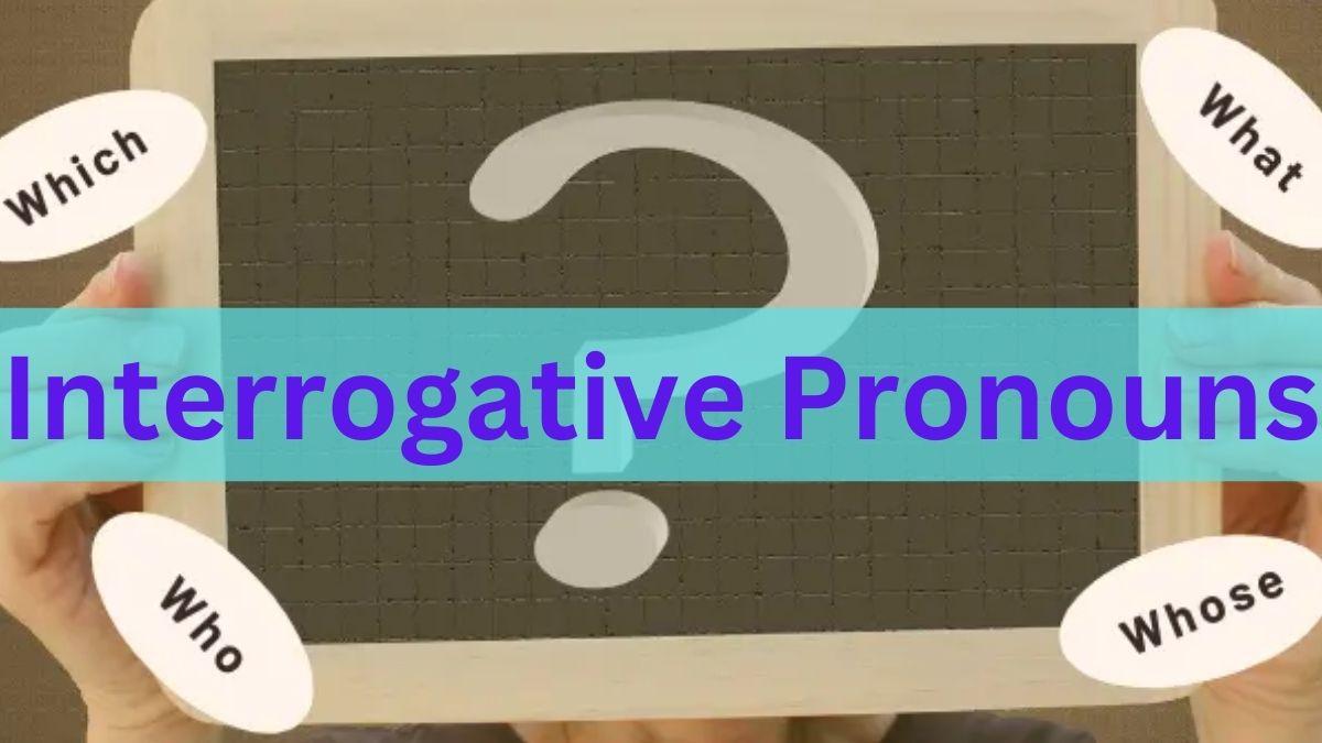 Interrogative Pronouns