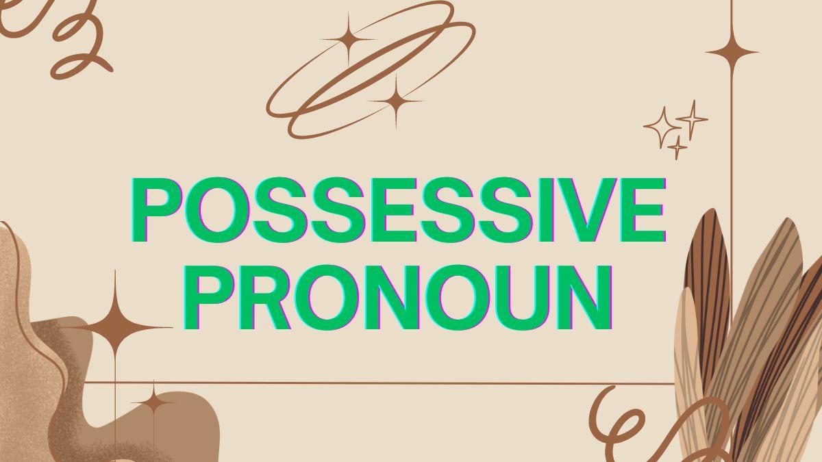 Possessive Pronoun