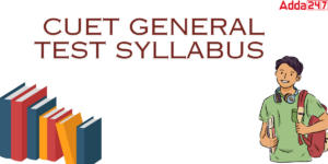 CUET General Test Syllabus 2024