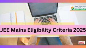 JEE Mains Eligibility Criteria 2025