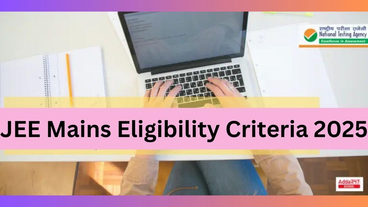 JEE Mains Eligibility Criteria 2025