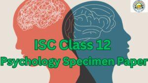 ISC Class 12 Psychology Specimen Paper