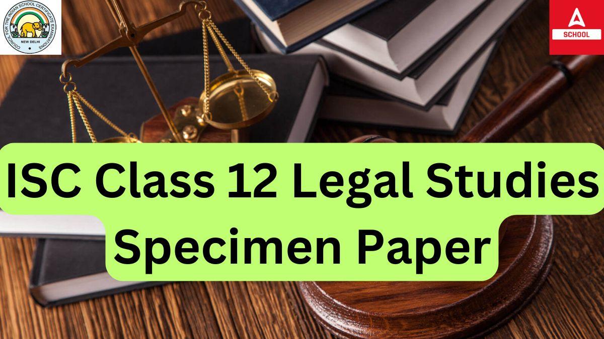 ISC Class 12 Legal Studies Specimen Paper