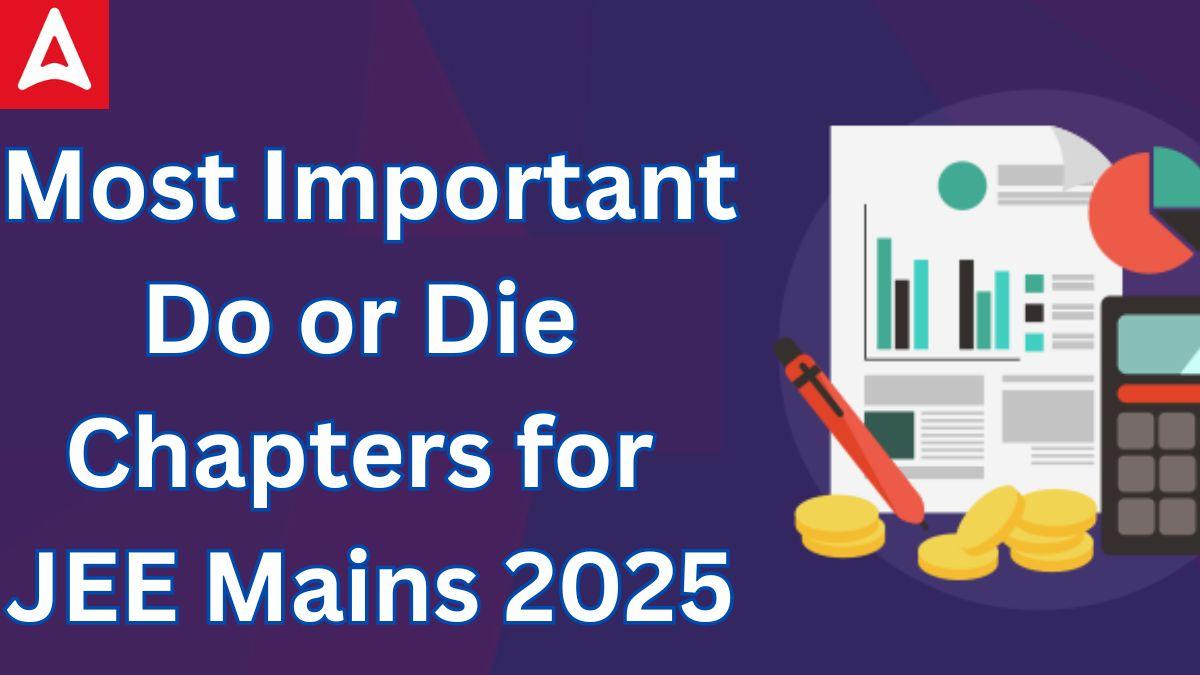 Important Do or Die Chapters for JEE Mains 2025