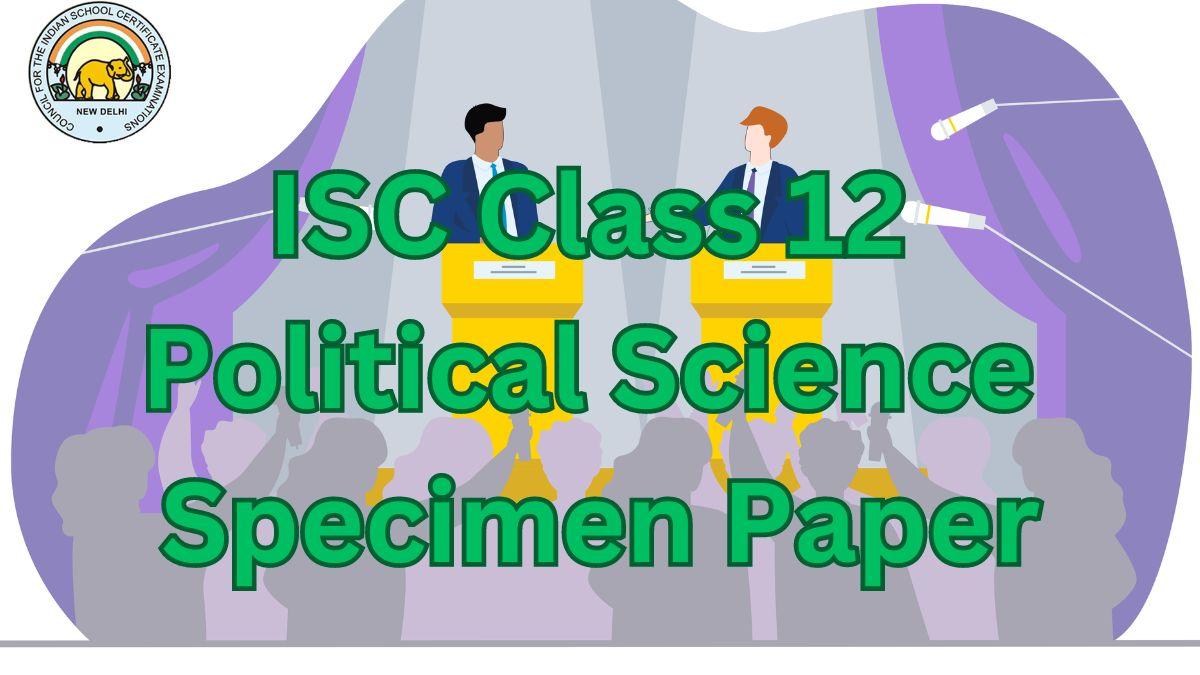 ISC Class 12 Political Science Specimen Paper