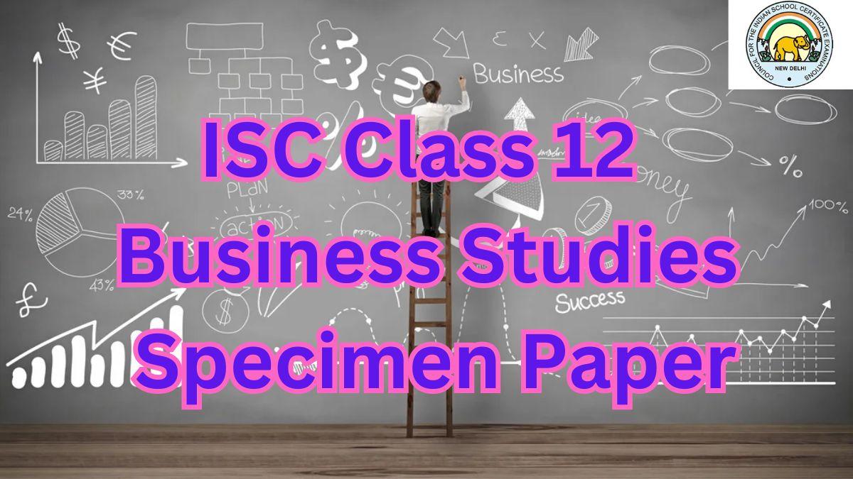 ISC Class 12 Business Studies Specimen Paper